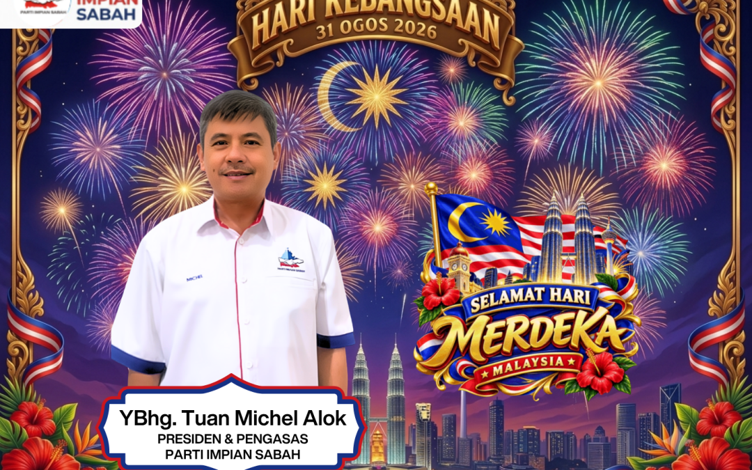 PERUTUSAN HARI KEBANGSAAN MALAYSIA (31 OGOS) DARIPADA PRESIDEN PARTI IMPIAN SABAH
